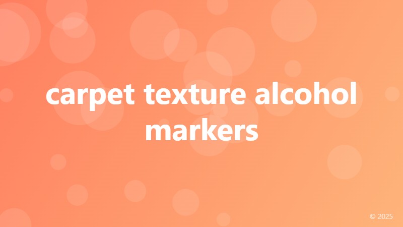 carpet texture alcohol markers
