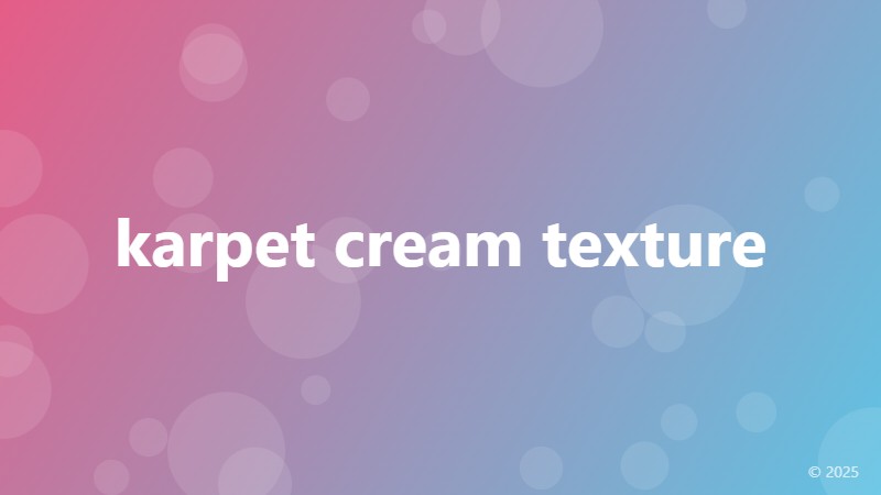 karpet cream texture